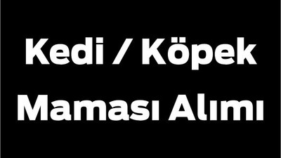 Kedi Köpek Maması Alımı Yapılacak
