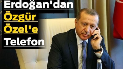 Erdoğan'dan Özgür Özel'e Telefon