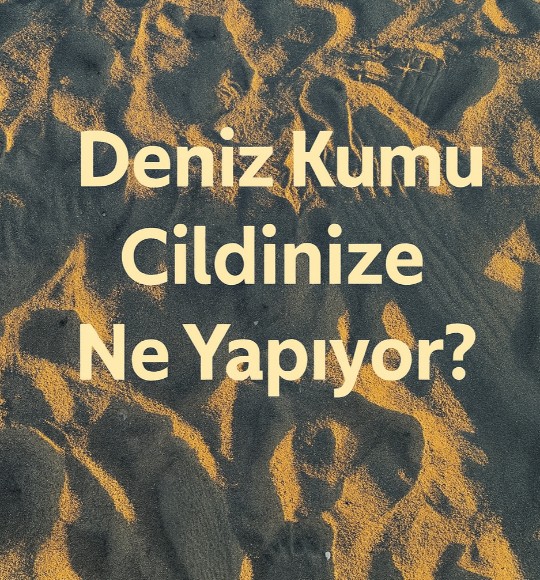 Balıkesir'de Deniz Kumu Cildinize Ne Yapıyor?