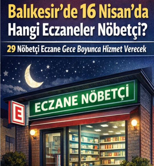 Balıkesir Bugün Eczacılardan Hangileri Açık: 16 Nisan 2026