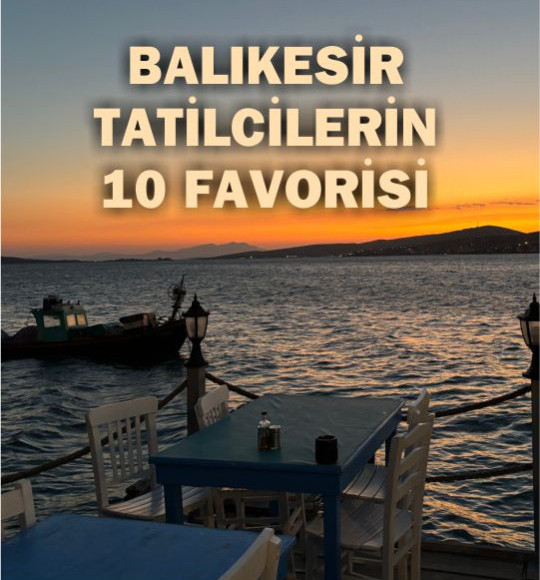 Balıkesir’de Tatilcilerin 10 Favorisi