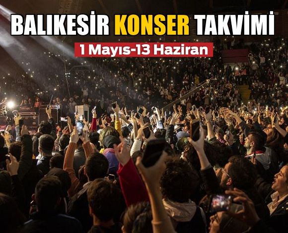 Balıkesir'De Mayıs 2025 Konserleri! Ünlü İsimler Geliyor