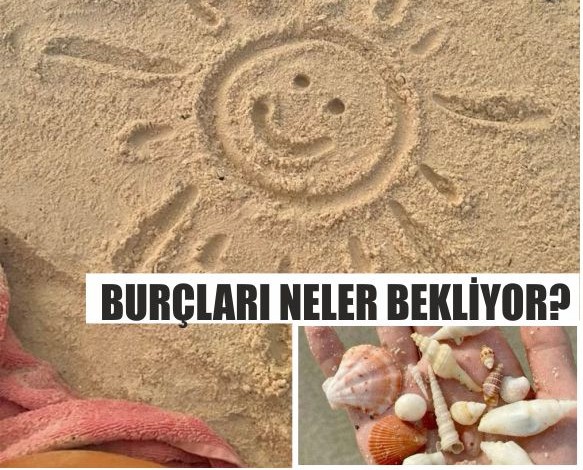 2025 Yazında Burçları Neler Bekliyor?