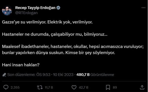 Cumhurbaşkanı Erdoğan "Gazze’ye su verilmiyor. Elektrik yok, verilmiyor."
