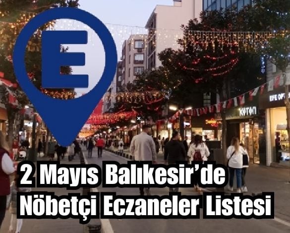 2 Mayıs Balıkesir’de Nöbetçi Eczaneler