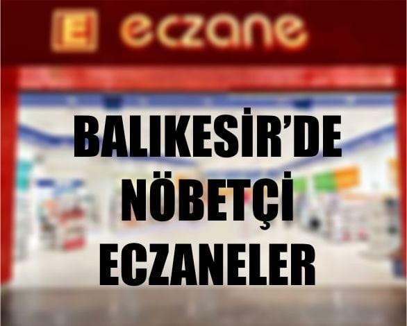21 Nisan Balıkesir’de Nöbetçi Eczaneler