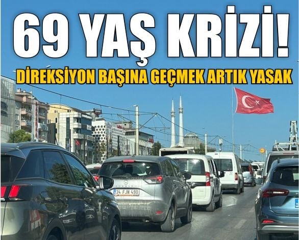 69 Yaş Krizi! Direksiyon Başına Geçmek Artık Yasak