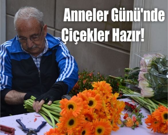 Anneler Günü’nde Çiçekler Hazır!
