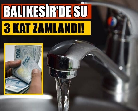 Balıkesir’de Su 3 Kat Zamlandı!