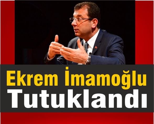 Ekrem İmamoğlu Tutuklandı!