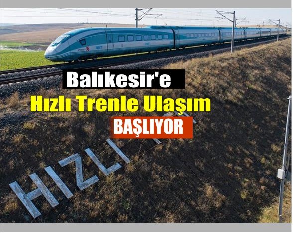 Balıkesir’e Hızlı Trenle Ulaşım 2026’Da Başlıyor
