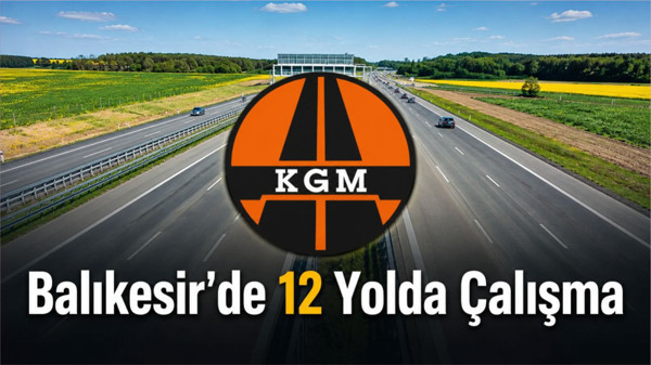 Balıkesir’de 22-24 Haziran Yol Çalışmaları: Hangi Noktalarda Trafik Kontrollü?