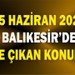25 Haziran'da Balıkesir'de öne çıkan Konular