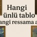 Ünlü Tablolar Hangi Ressama Ait? Test Et, Sanat Bilgini Keşfet!