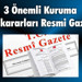 3 Önemli Kuruma Atama kararları Resmi Gazete'de