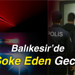 Balıkesir’de Şoke Eden Gece