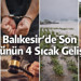 Balıkesir’de 3 Günde 4 Sıcak Gelişme