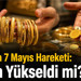 7 Mayıs 2026 Altın Fiyatları: Gram, Çeyrek, Yarım Ve Tam Altın Ne Kadar Oldu?