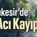Balıkesir’de Vefat Edenlerde Bugün: 17 Haziran 2026