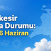 Balıkesir Hava Durumu: Meteoroloji 5 Günlük Tahmini Açıkladı, Sıcaklık 32 Dereceye Çıkıyor