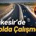 KGM 8 Temmuz 2026 Balıkesir Yol Durumu: Savaştepe, Kepsut, Dursunbey, Gönen Ve Çevreyolunda Çalışma