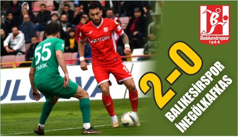 Balıkesirspor 2- İnegöl Kafkas 0