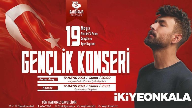 Bandırma' da 19 Mayıs etkinlikleri. Bandırma Belediyesi 19 Mayıs gençlik konseri düzenliyor. Belediye Başkanı Tolga Tosun gençleri unutmadı. 