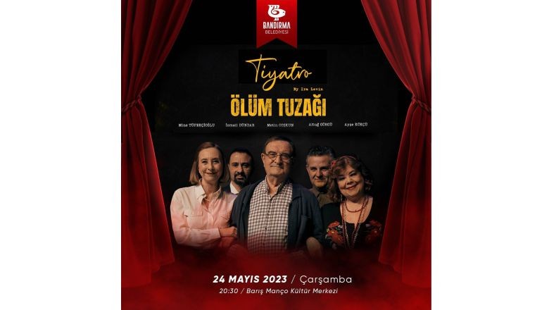 Bandırma '' Ölüm Tuzağı '' ile buluşuyor. Bandırma Belediyesi Tolga Tosun önderliğinde etkinlik düzenlemeye devam ediyor. Belediye bu seferde dünyaca ünlü tiyatro oyununu sanat severlerle buluşturuyor.