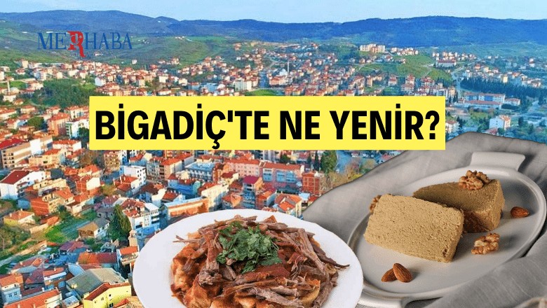 Balıkesir Bigadiç'te Ne Yenir?