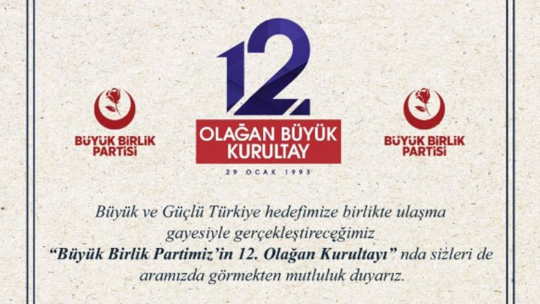 Büyük Birlik Partisinin 12. Kurultayı Gerçekleşiyor