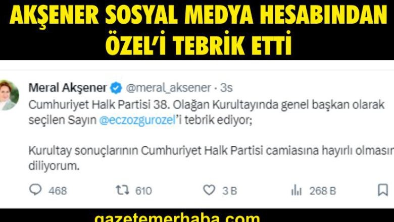 İYİ Parti lideri Akşener, Özgür Özel'i tebrik etti
