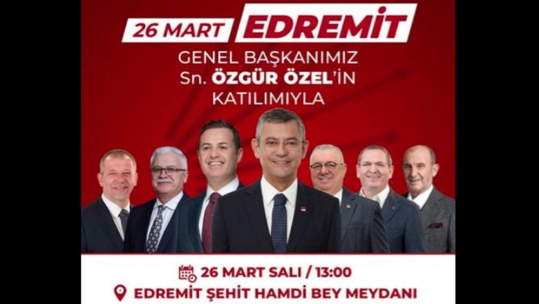 Özgür Özel Edremit'te Halkla Buluşacak
