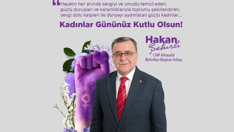 Hakan Şehirli’den 8 Mart Mesajı