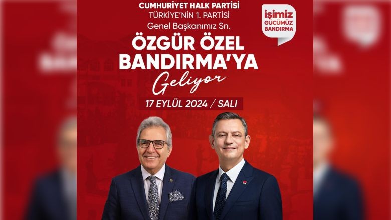 Özgür Özel Bandırma'ya Geliyor