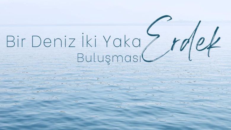 Erdek’te “Bir Deniz İki Yaka” Etkinliği Başlıyor