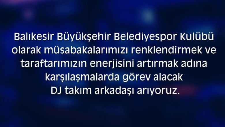 Balıkesir'in Tribünlerini Coşturacak DJ Aranıyor!