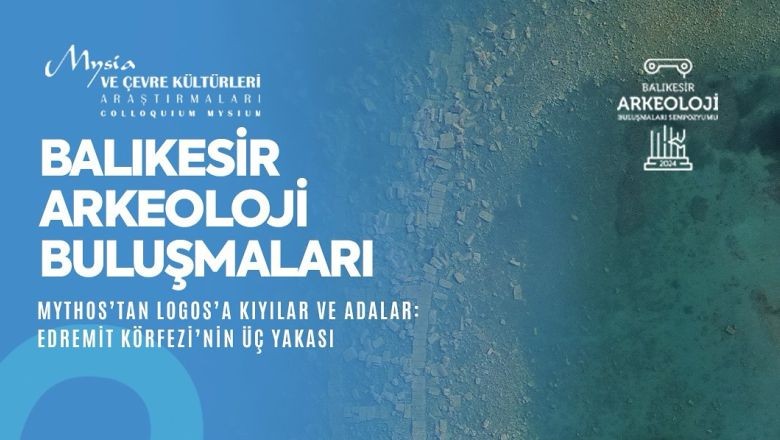 Balıkesir Arkeoloji Buluşmaları Aralık'ta Başlıyor!