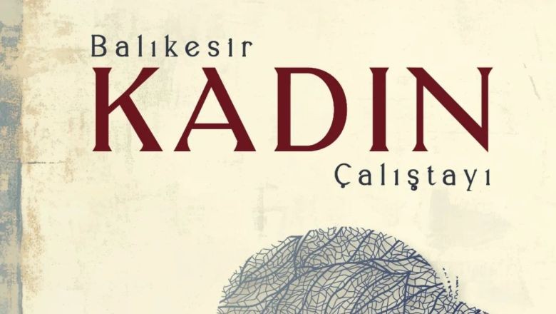 Balıkesir Kadın Çalıştayı 25 Kasım’da Gerçekleşecek