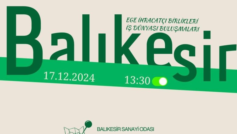 Ege İhracatçı Birlikleri Balıkesir’de