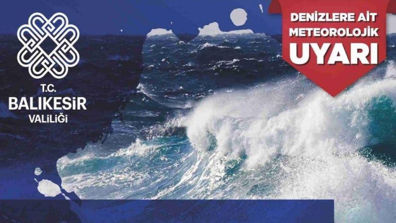 Balıkesir Valiliği Kuzey Ege'yi Uyardı!