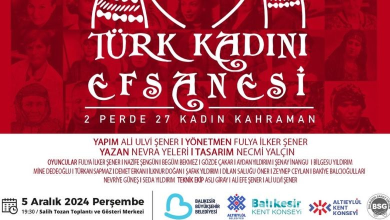 Balıkesir'de 'Türk Kadını Efsanesi' Sahneye Taşınıyor