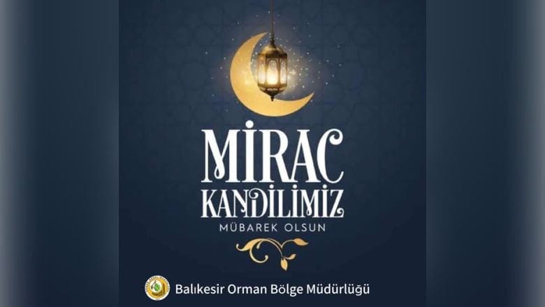 Balıkesir Orman Bölge Müdürlüğü'nden Miraç Kandili Mesajı