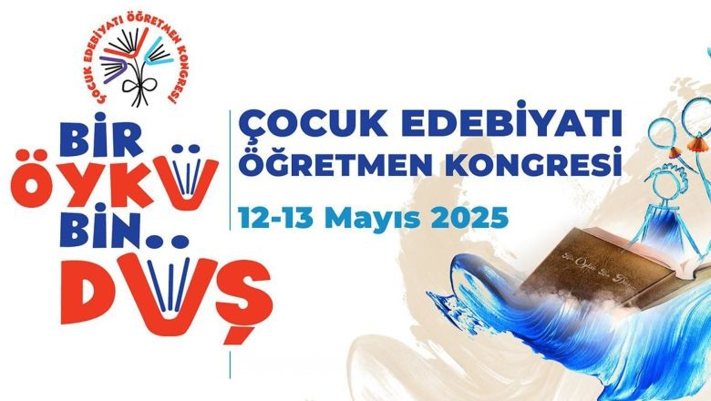Çocuk Edebiyatı Öğretmen Kongresi Başvuruları Açıldı!