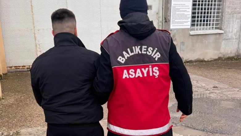 22 Yıl Hapis Cezasıyla Aranıyordu Balıkesir'de Yakalandı!