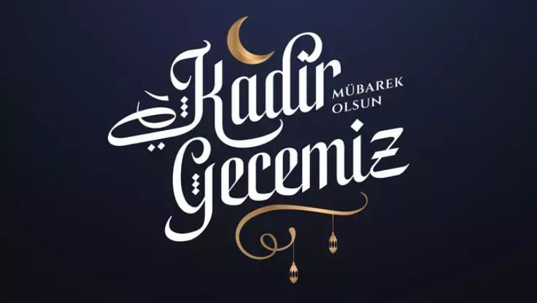 2025 Kadir Gecesi Mesajları