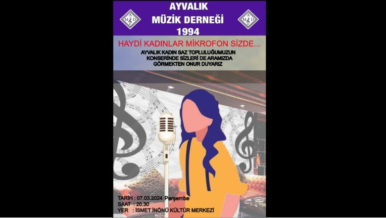Haydi Kadınlar Mikrofon Sizde! Ayvalık Konsere Hazırlanıyor