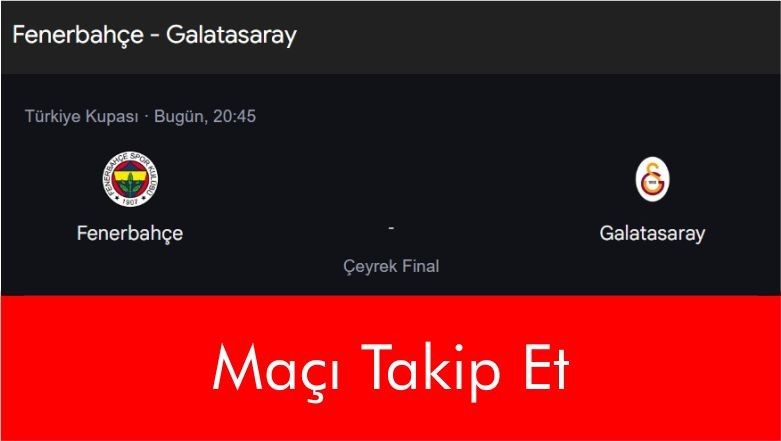 Büyük Derbi Bu akşam FB - GS İlk 11 Kim?