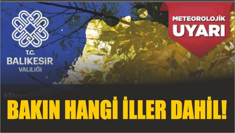 Valilik Uyarmıştı: Balıkesir’e Yeniden Geliyor!
