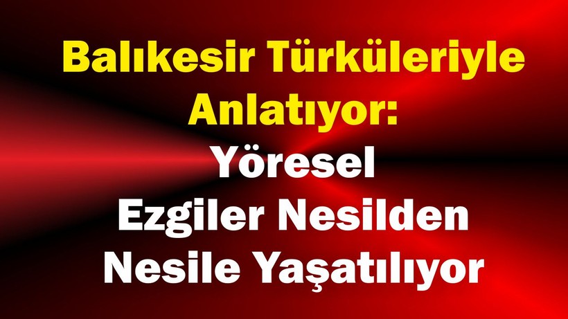 Balıkesir Türküleriyle Anlatılıyor