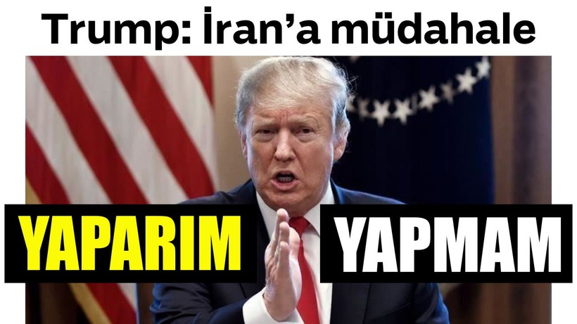 Trump: "(İran’a müdahale) Yapabilirim de, yapmayabilirim de"